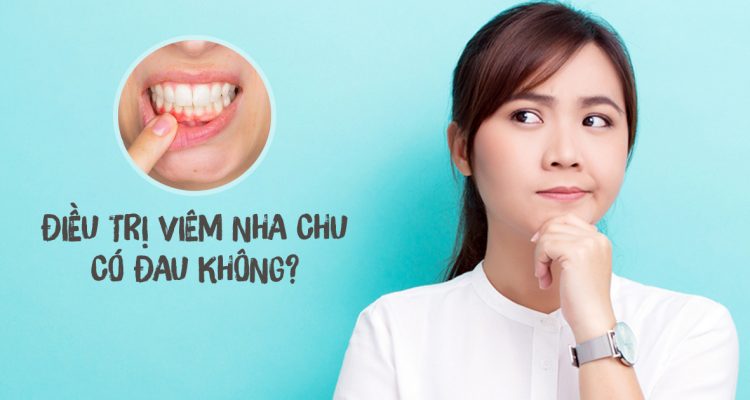 Điều trị viêm nha chu có đau không