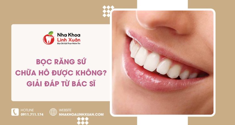 Bọc răng sứ có chữa hô được không? Bác sĩ giải đáp